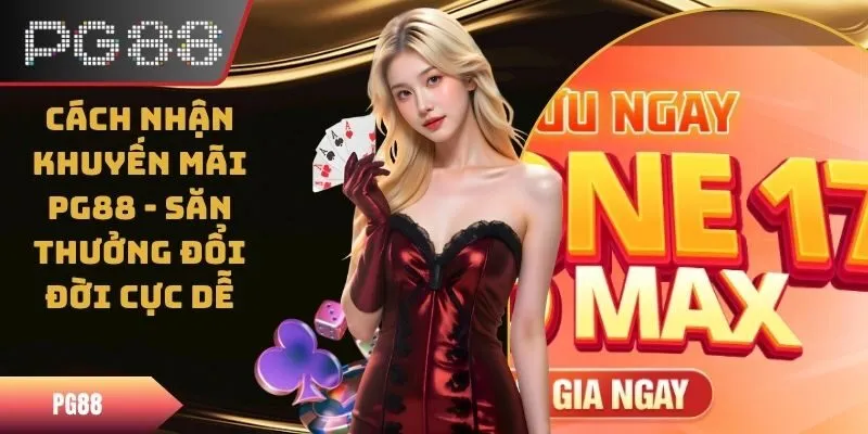 Cách Nhận Khuyến Mãi PG88 Chuẩn 2025 Các Cho Tân Binh