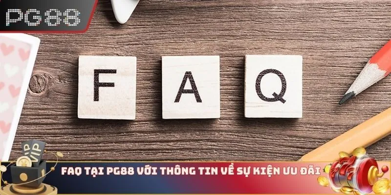 FAQ tại PG88 với thông tin về sự kiện ưu đãi