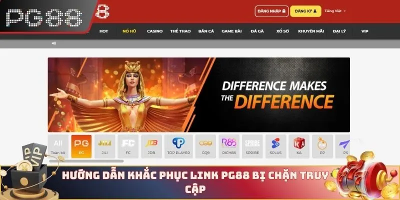 Hướng dẫn khắc phục link PG88 bị chặn truy cập