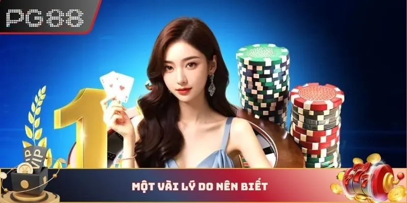 Một vài lý do nên biết