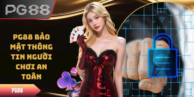 PG88 Bảo Mật Thông Tin - Đảm Bảo An Toàn Cho Người Chơi