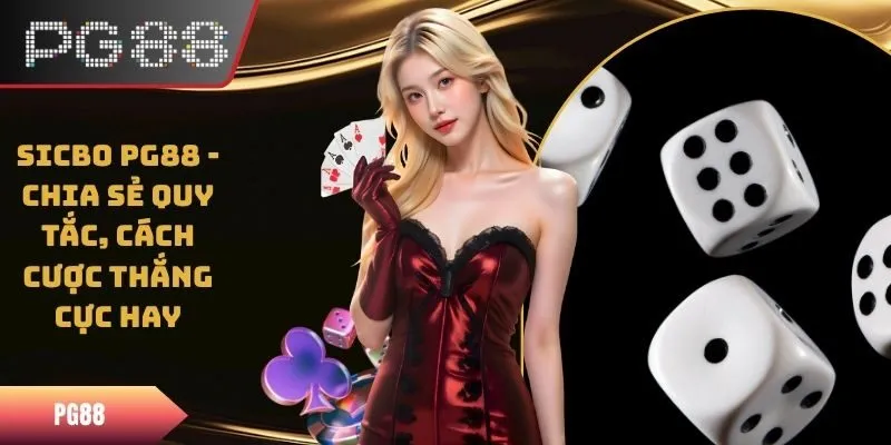 Sicbo PG88 - Chia Sẻ Quy Tắc, Cách Cược Thắng Cực Hay