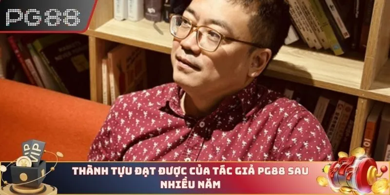 Thành tựu đạt được của tác giả PG88 sau nhiều năm