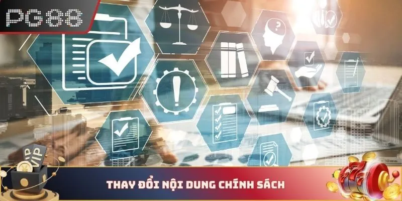 Thay đổi nội dung chính sách