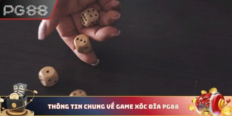 Thông tin chung về game xóc đĩa PG88