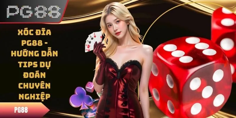 Xóc Đĩa PG88 - Hướng Dẫn Tips Dự Đoán Chuyên Nghiệp